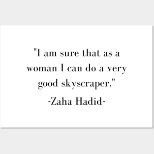 Zaha Hadid Architecture Quote I Am Sure That As A Woman I Can Do A Very Good Skyscrapper Posters and Art